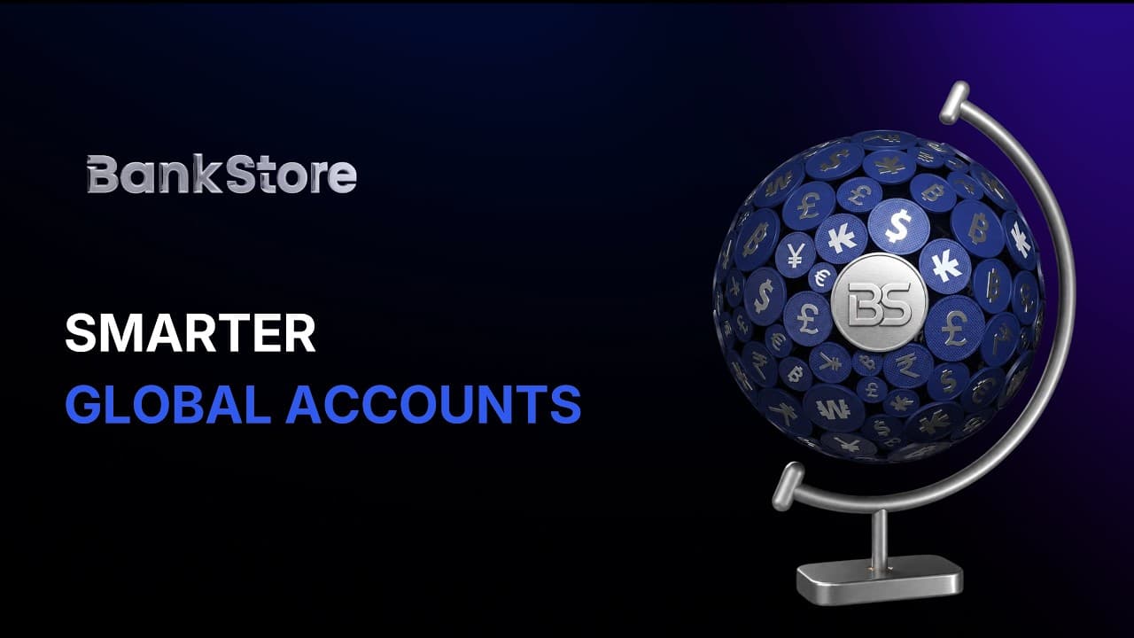 Smarter Global Accounts — Powered by BankStore