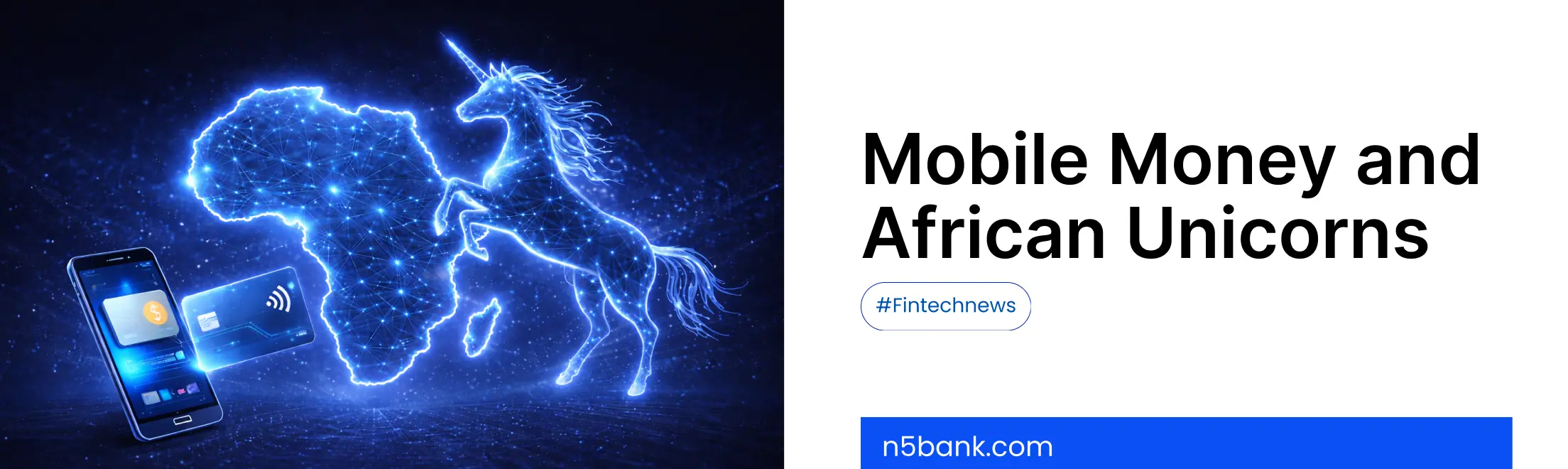 Fintech in Africa: How Mobile Payments Are Driving Unicorn Growth