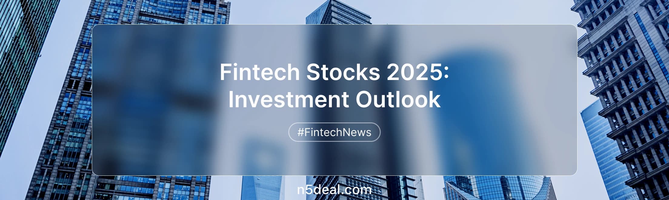 Fintech Stocks in 2025: Investment Opportunities in Financial Technology Revolution