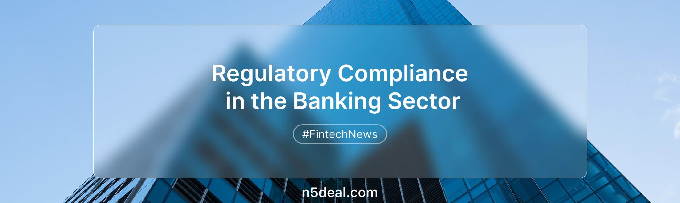 What Is Regulatory Compliance for Banks and Its Rules in the Banking Sector?