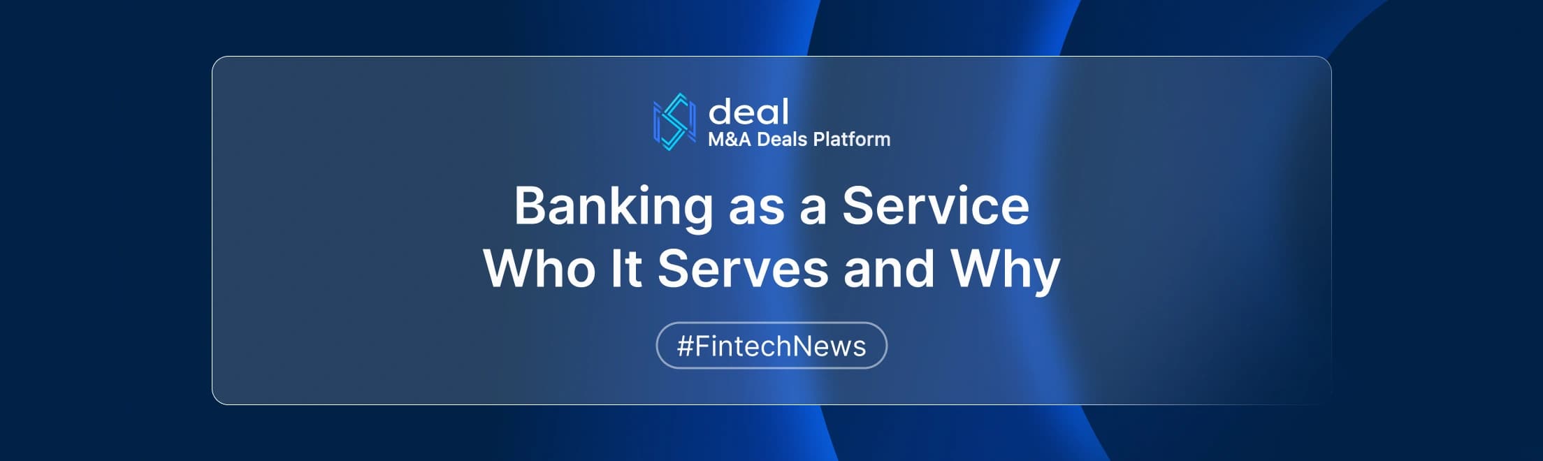 Banking as a Service (BaaS): What Problem Does It Solve and Who Needs It?