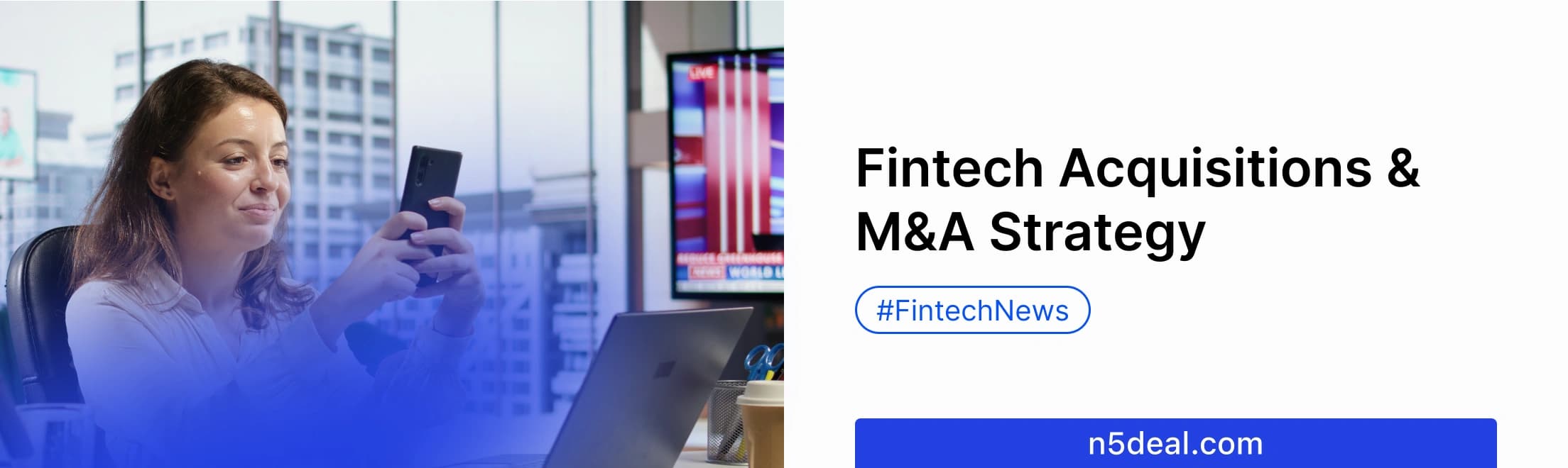 Fintech Acquisitions and Investments: Strategic Guide to M&A in Financial Technology