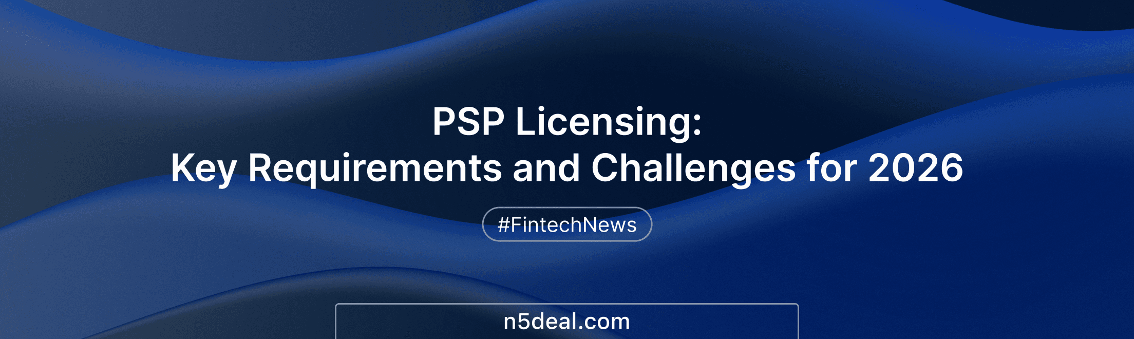 PSP Licensing: Key Requirements and Challenges for 2026