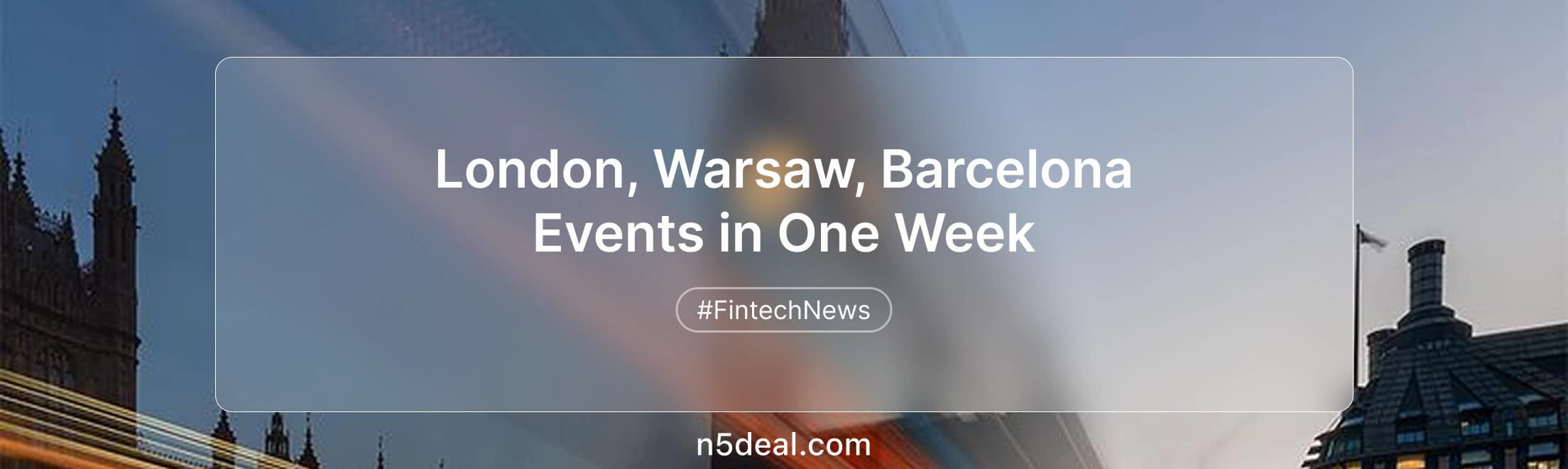 London, Warsaw, Barcelona Events in One Week: 5 M&A Signals