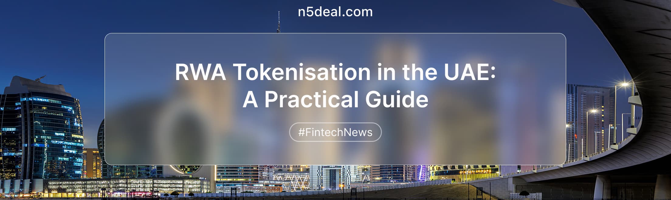 RWA Tokenisation in the UAE: A Practical Guide for Asset Issuers