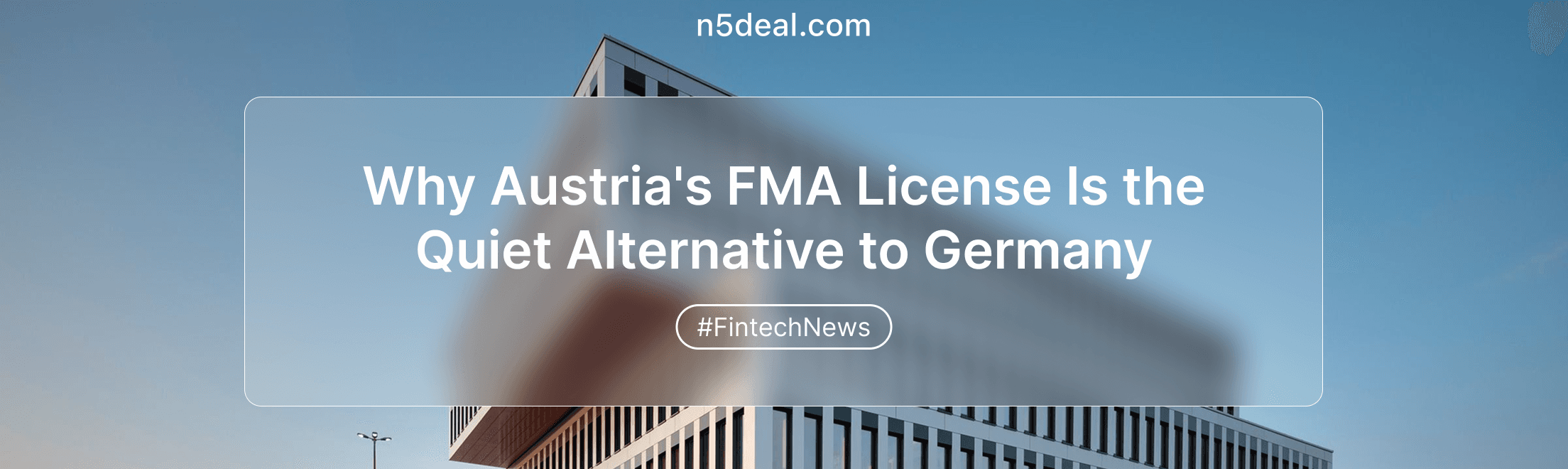 Why Austria's FMA License Is the Quiet Alternative to Germany