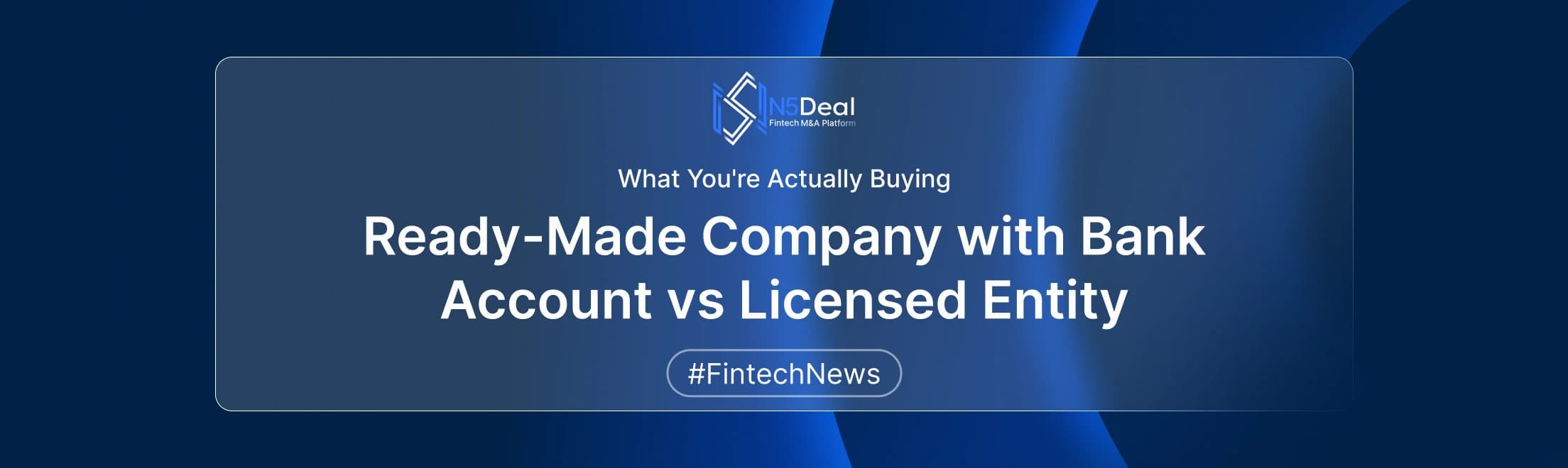 Ready-Made Company with Bank Account vs Licensed Entity: What You're Actually Buying