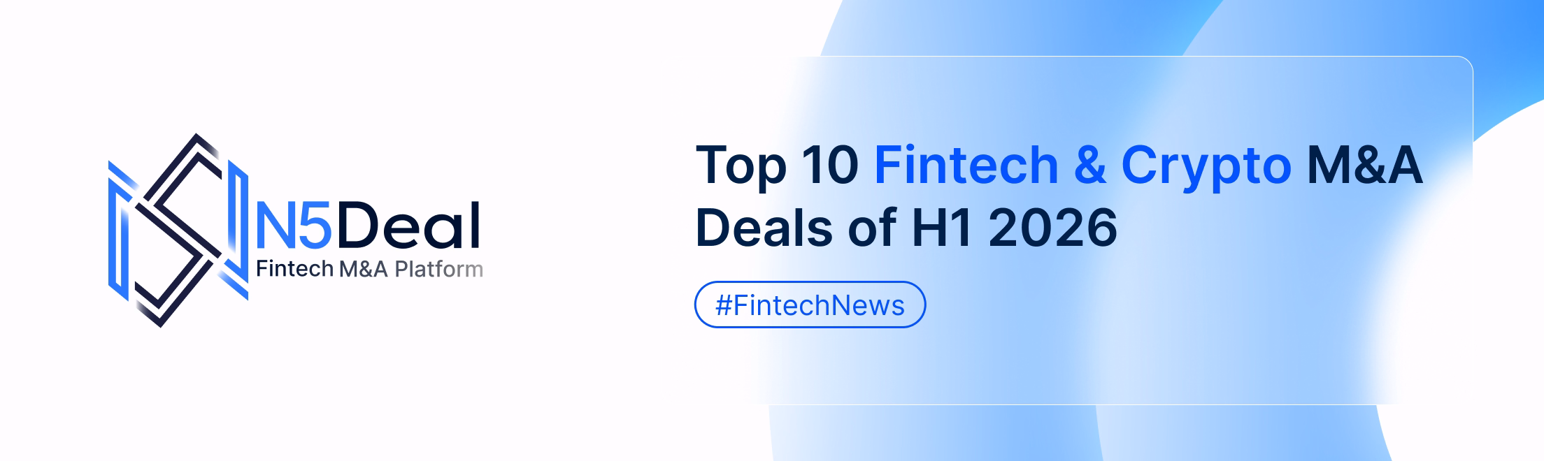 Top 10 Fintech and Crypto M&A Deals of H1 2026, Ranked by What They Reveal About Buyer Strategy