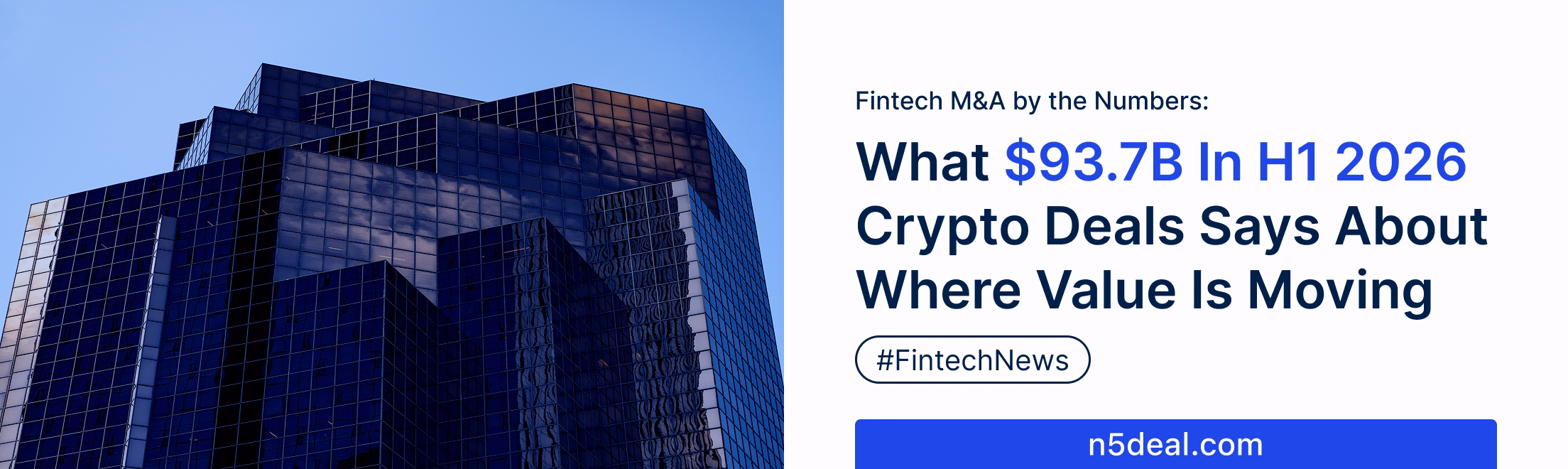 Fintech M&A by the numbers: what the $9.66 billion crypto half of 2026 really says about where value is moving, why the $93.7 billion figure in circulation is a decimal error, and what a seller should read from a record that four deals produced