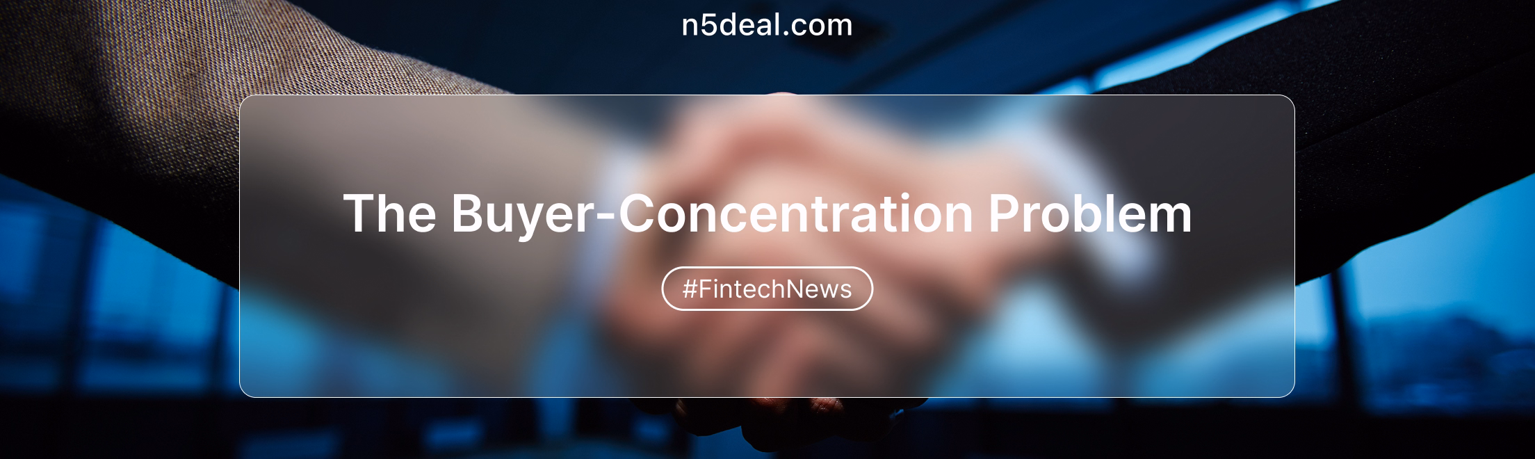 The buyer-concentration problem: why four buyers set the price in fintech M&A